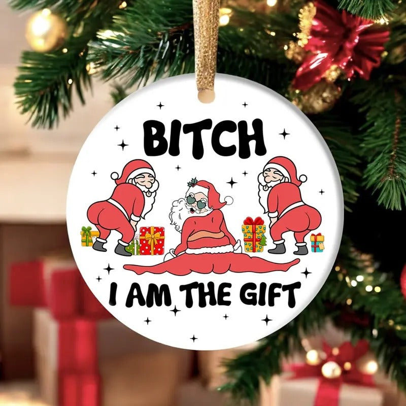 Funny Santa Christmas Ornament, Bitch I Am The Gift Ornament, Santa Claus Ornament, Funny Christmas Gifts, Gifts For...