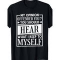 Funny Sarcastic Humor T-Shirt for Men - "My Opinion FOG You? Hear What Swoosh Keep Hidden leaf ninja Myself" Graphic,...