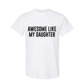 Funny Shirt for Men Awesome Like My Daughter Fathers Dad Gift - Gift