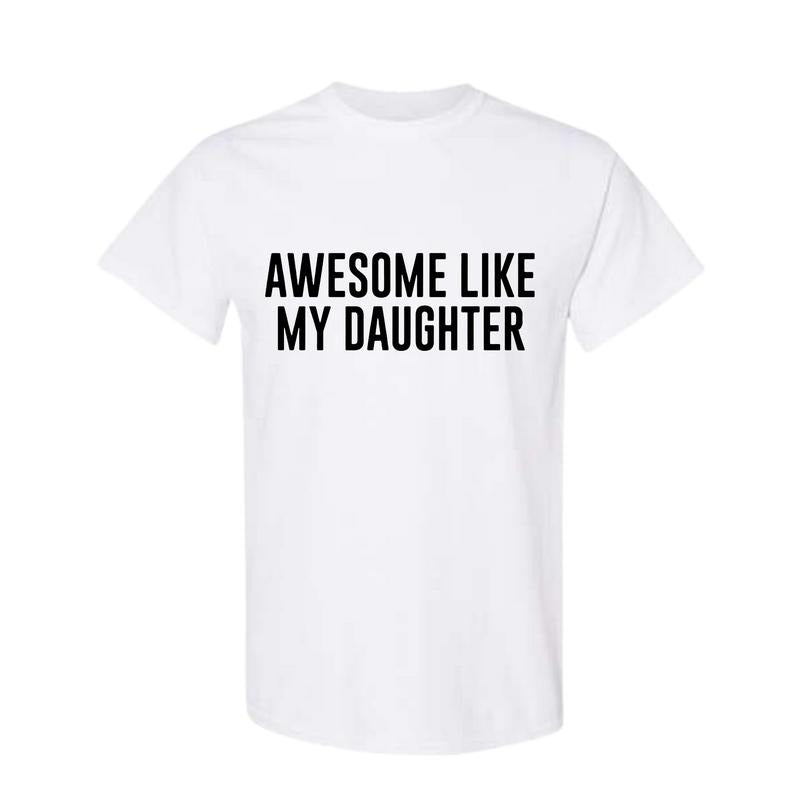 Funny Shirt for Men Awesome Like My Daughter Fathers Dad Gift - Gift