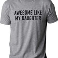 Funny Shirt for Men, Awesome Like My Daughter T-shirt, Father's Day Shirt, Dad Shirt, Father's Day Gift, Father's Day...