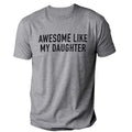 Funny Shirt for Men, Awesome Like My Daughter T-shirt, Fathers Dad Gift