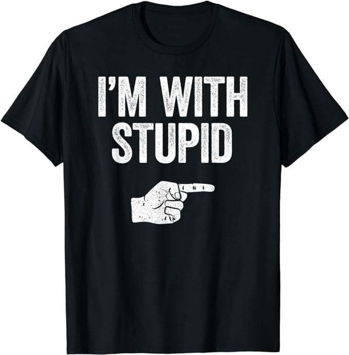 Funny Shirts, Funny Sarcastic I'm With Stupid T-Shirt Menswear Top Casual Cotton Hoodie, Sweatshirt | RetroVerseTees.com