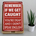 Funny Sign Remember If We Get Caught You're Deaf and I Don't Speak English Man Cave Sign Red Background Aluminium Decor...