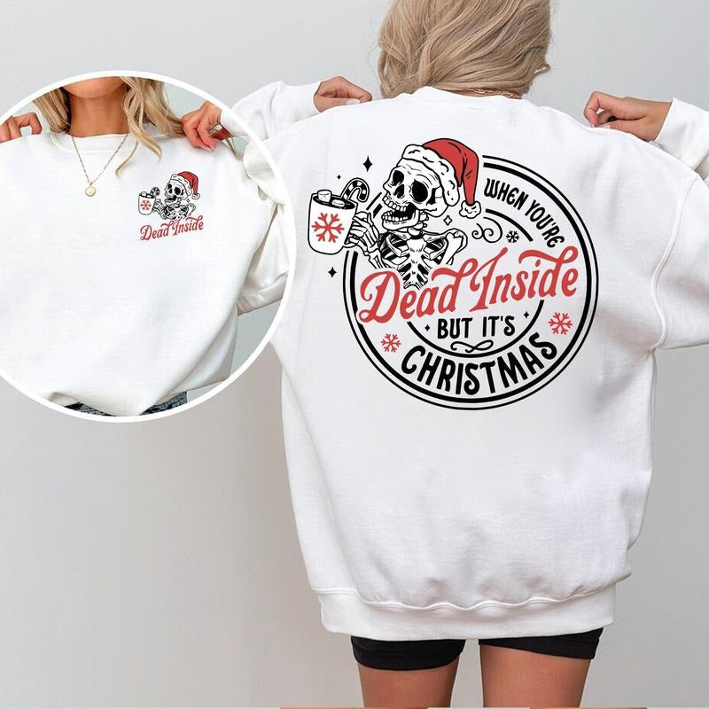 Funny Skeleton Coffee When You're Dead Inside But It's Christmas 2 Sides Sweatshirt Hoodie, Merry Christmas Skeleton...