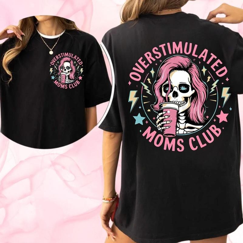 Funny Skeleton Overstimulated Moms Club Two Sides Tshirt Sweatshirt, Funny Mom Crewneck Sweatshirt, Gift For Mom, Unisex...