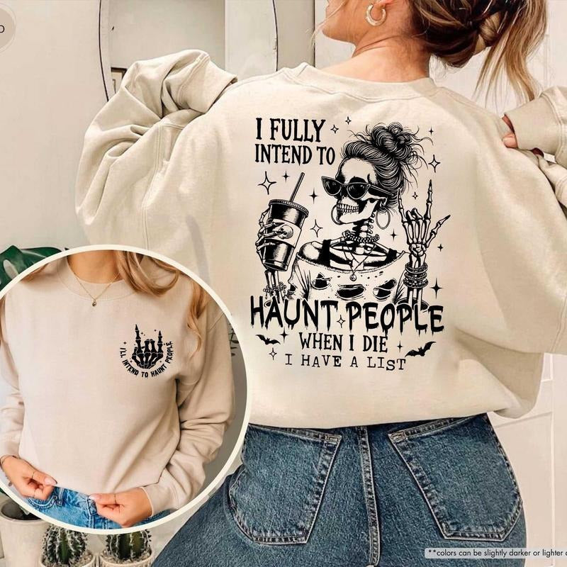 Funny Skeleton Sweatshirt, I Fully Intend To Haunt People Halloween Sweatshirt, Sarcastic Spooky Sweatshirt, Halloween...