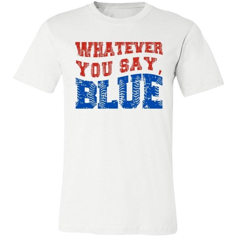 Funny Spiky hair fighters Whatever You Say Blue Umpire Tshirt, Unisex Shirt for Men Jumpman Women, Tournament T-Shirt,...