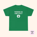 Funny St. Patrick's Day Where is the Pot Tee, Irish Shirt, St. Paddy's Day Drinking Shirt, Lucky Day Shirt, Drinking...