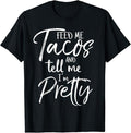 Funny Taco Shirts, Gifts For Mexican Food Lovers, Feed Me Tacos and Tell Me I'm Pretty Shirt Funny T-Shirt Menswear Top...