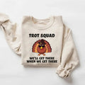 Funny Turkey Trot Squad Sweatshirt, We'll Get There When We Get There Shirt, Run Matching Family Thanksgiving Group...