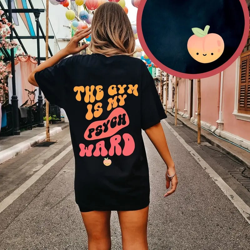 Funny Workout T-shirt The Gym Is My Psych Ward Shirt Gym Pump Cover Gift For Weightlifter Oversized Work Out Tee Women...