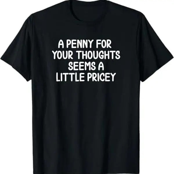 Funny, Penny For Your Thoughts T-shirt. Sarcastic Joke Tee T-Shirt Hoodie, Sweatshirt | RetroVerseTees.com