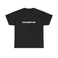 GASLIGHT ME SHIRT Hoodie, Sweatshirt | RetroVerseTees.com