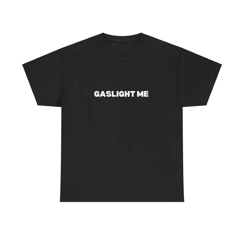 GASLIGHT ME SHIRT Hoodie, Sweatshirt | RetroVerseTees.com