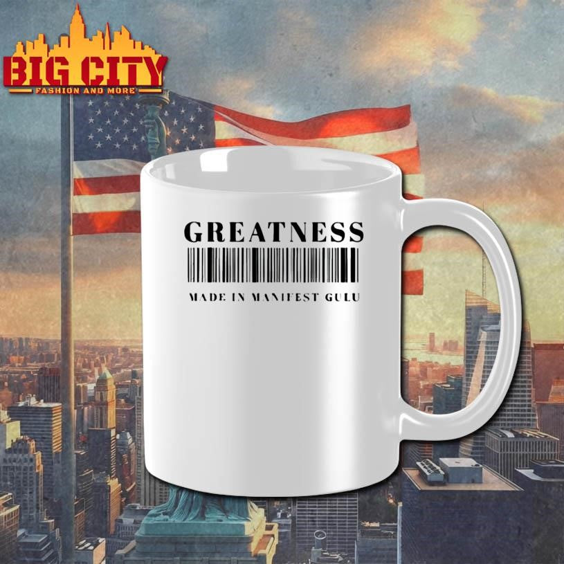GREATNESS MADE IN MANIFEST GULU Shirt