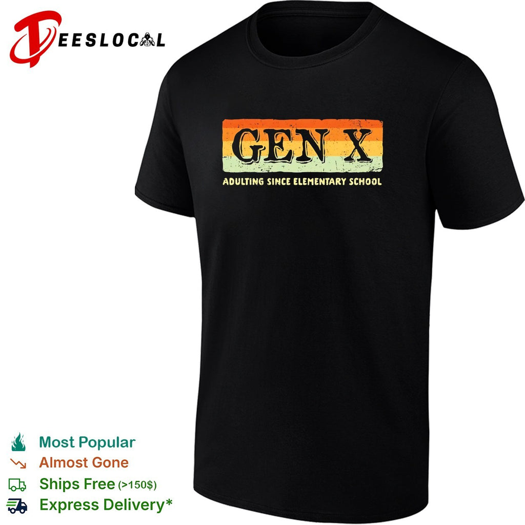Gen X adulting since elementary school shirt