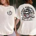 Gentle Parenting Drop Out Shirt 2 Sides, Funny Mom Tshirt, Sarcastic Women's Tee, Funny Motherhood Tshirt, Mother's Day...