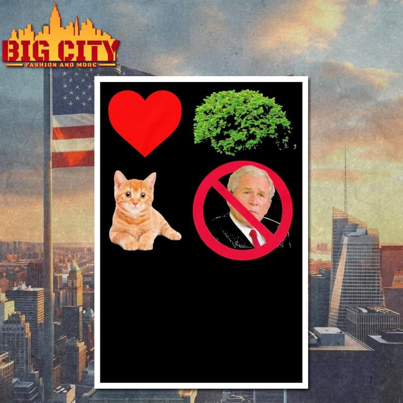 George W. Bush I Love Bush, The Pussy Not The President Shirt