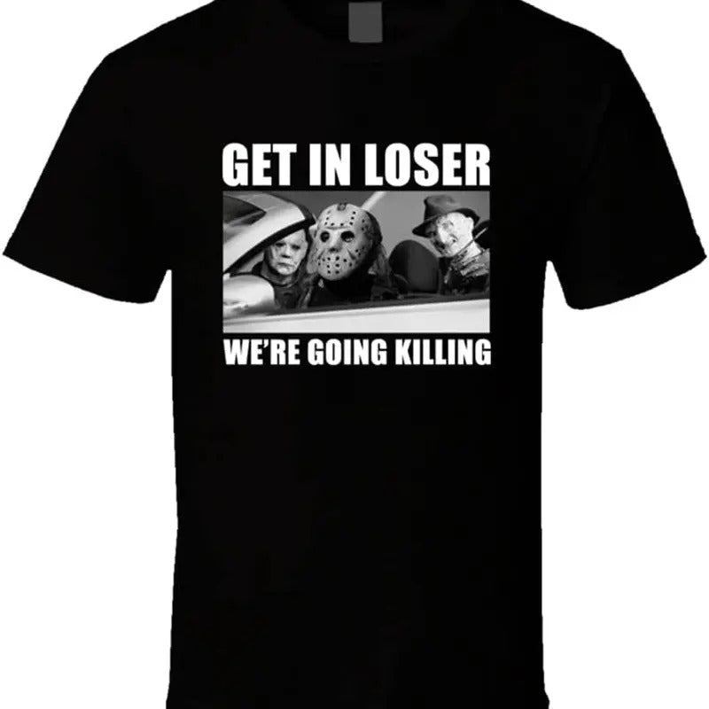 Get in Loser We're Going Killing Funny Horror Movie Fan Halloween T Shirt Hoodie, Sweatshirt | RetroVerseTees.com