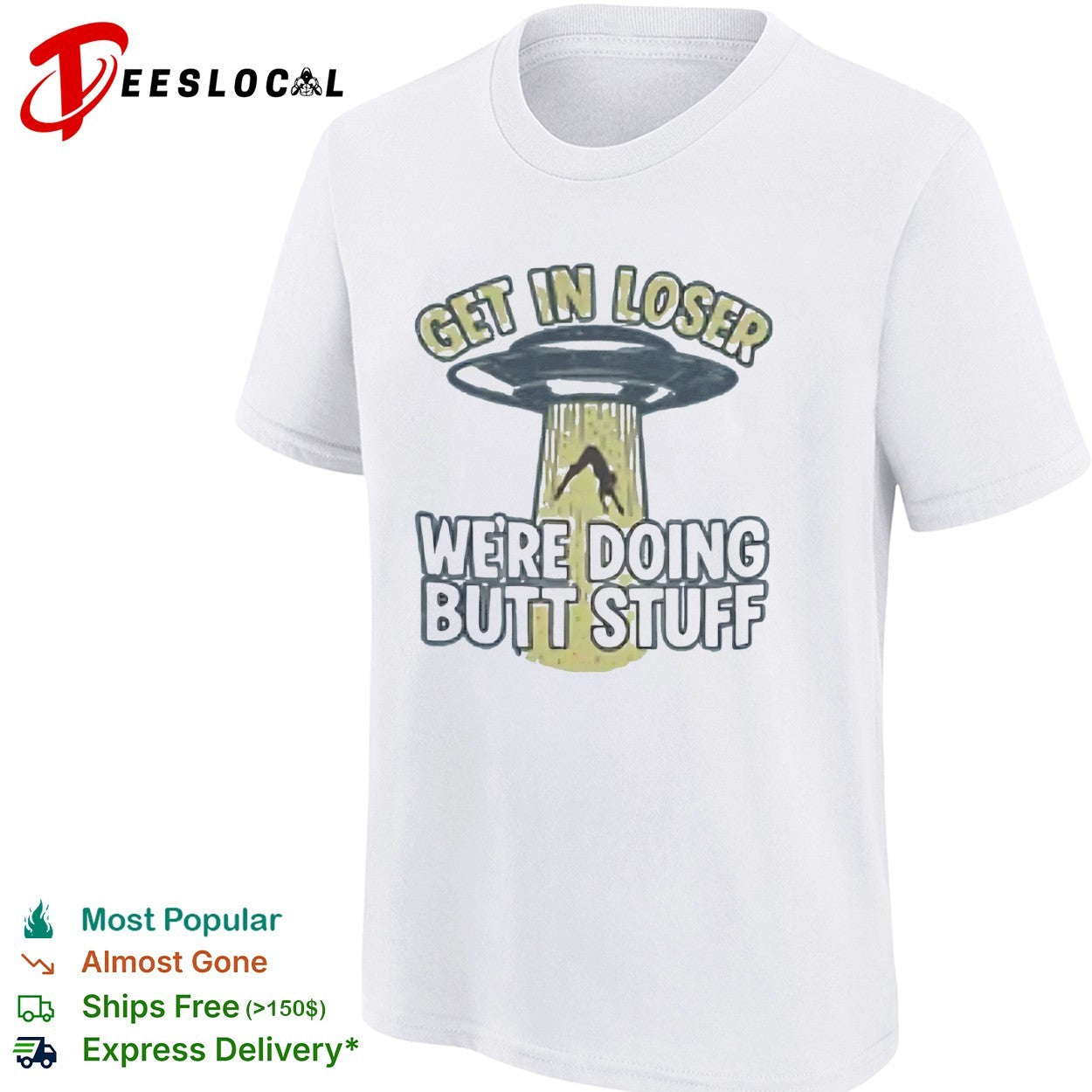 Get in Loser We’re Doing Butt Stuff UFO Alien shirt