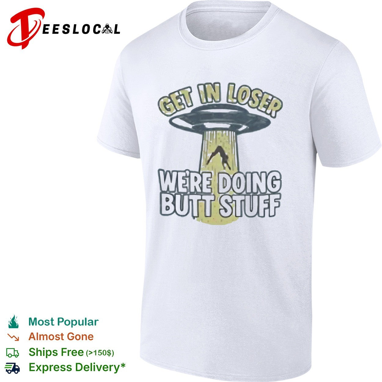 Get in Loser We’re Doing Butt Stuff UFO Alien shirt