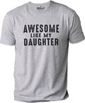 Gift Daughter to Dad | Awesome Like My Daughter T-Shirt | Funny Shirt for Men - Fathers Day Gift - Dad Gift