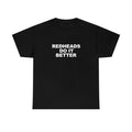 Redheads Do It Better T Shirt / Ginger Shirt Hoodie, Sweatshirt | RetroVerseTees.com