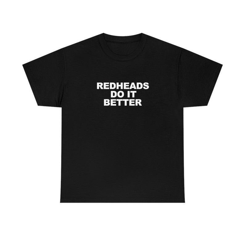 Redheads Do It Better T Shirt / Ginger Shirt Hoodie, Sweatshirt | RetroVerseTees.com