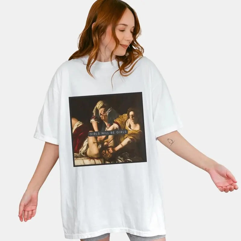 Girls Will Be Girls Tee, Judith beheading Holofernes, Funny Feminist Tee, Feminine Rage, Burn the Patriarchy, Womens...