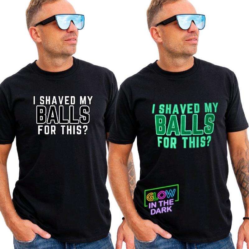 Glow: I shaved my balls for this - Men's funny graphic T-shirt Hoodie, Sweatshirt | RetroVerseTees.com