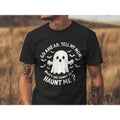 Go Ahead Tell My Mom What's She Gonna Do? Haunt Me? T-SHIRT | Funny Ghost Shirt | Sarcastic Halloween Tee | Horror Humor...