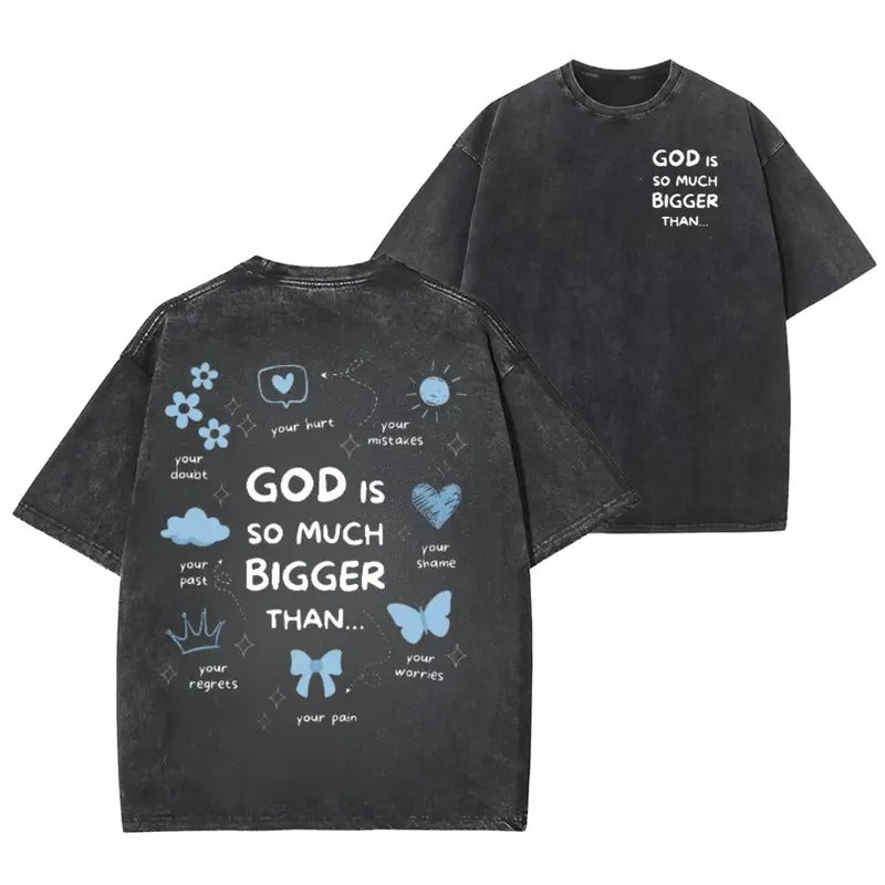 God Is So Much Bigger Than Unisex Washed T-Shirt, Cotton Graphic Tees Hoodie, Sweatshirt | RetroVerseTees.com