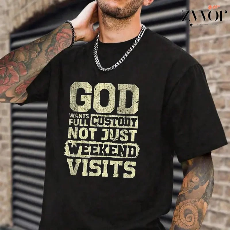 God Wants Full Custody Not Just Weekend Visits Religious God T-Shirt Casual Style Crew Neck Short Sleeve T-Shirt Tops...