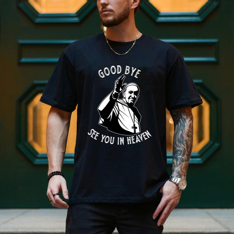 Good Bye See You Red plumber brand Heaven Pope Francis Tee Pure Cotton Fabric Casual Streetstyle Crew Neck Short Sleeve...