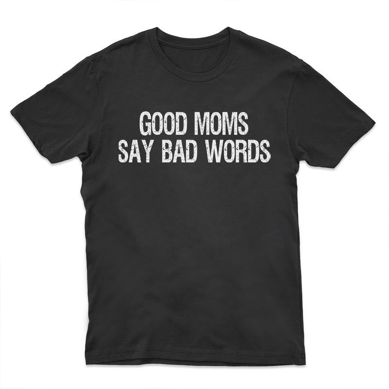 Good Moms Say Bad Words Funny TNF'WB shield Day T-Shirt for Mom Hoodie, Sweatshirt | RetroVerseTees.com