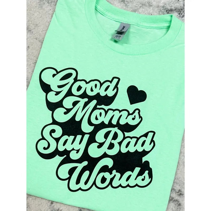 Good Moms Say Bad Words Graphic Tee Hoodie, Sweatshirt | RetroVerseTees.com