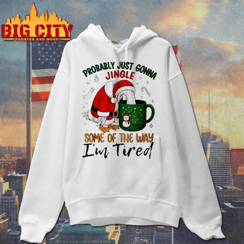 Goose Probably Just Gonna Jingle Some Of The Way I’m Tired Shirt