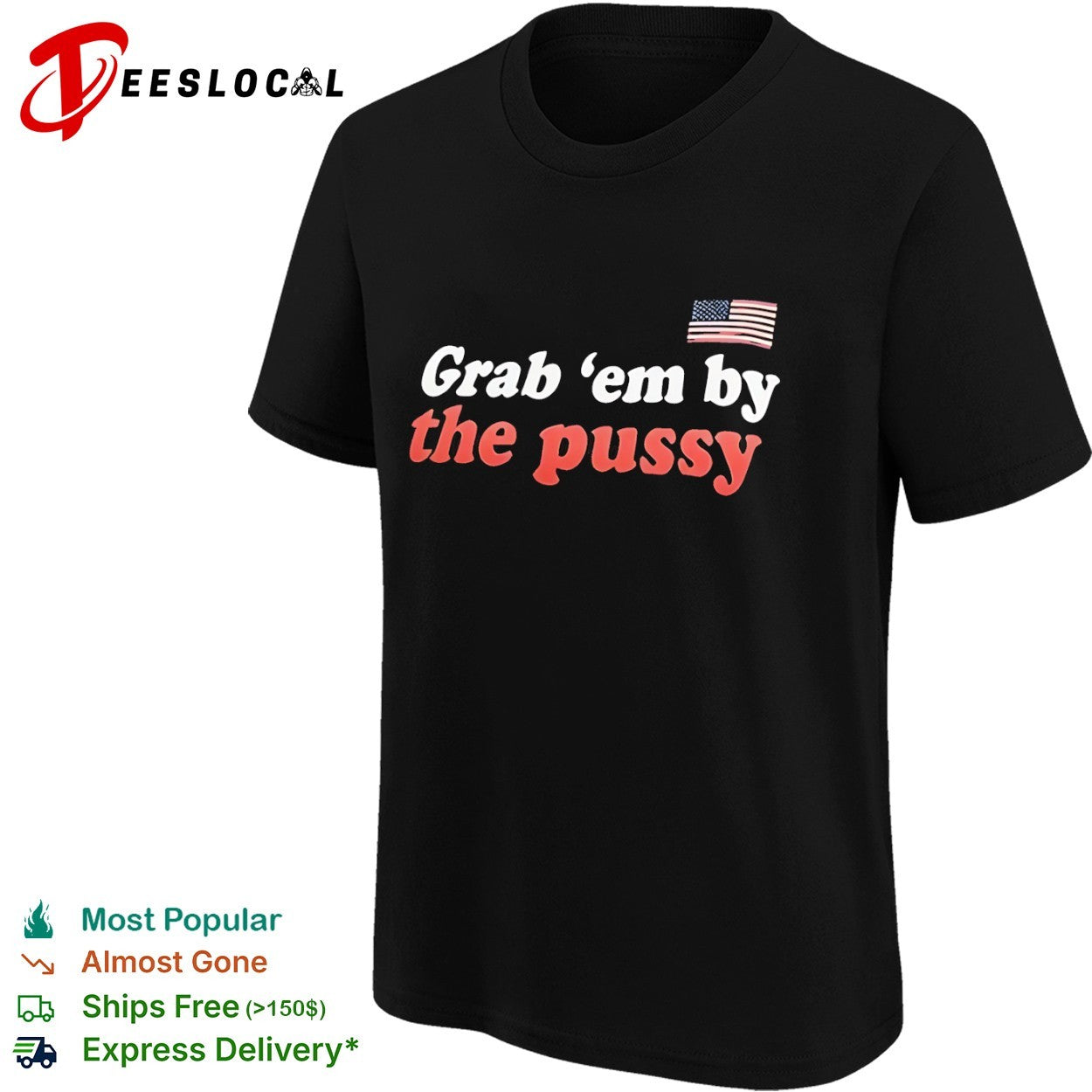 Grab ’em by the Pussy Political Donald Trump shirt