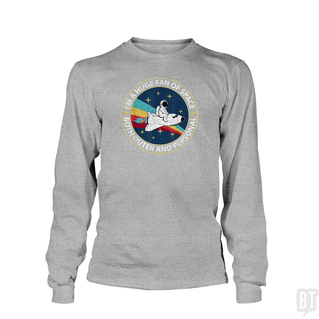 Im A Huge Fan Of Space Both Outer And Personal Long Sleeve