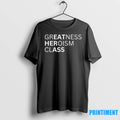 Greatness Heroism Class Tshirts Sweater