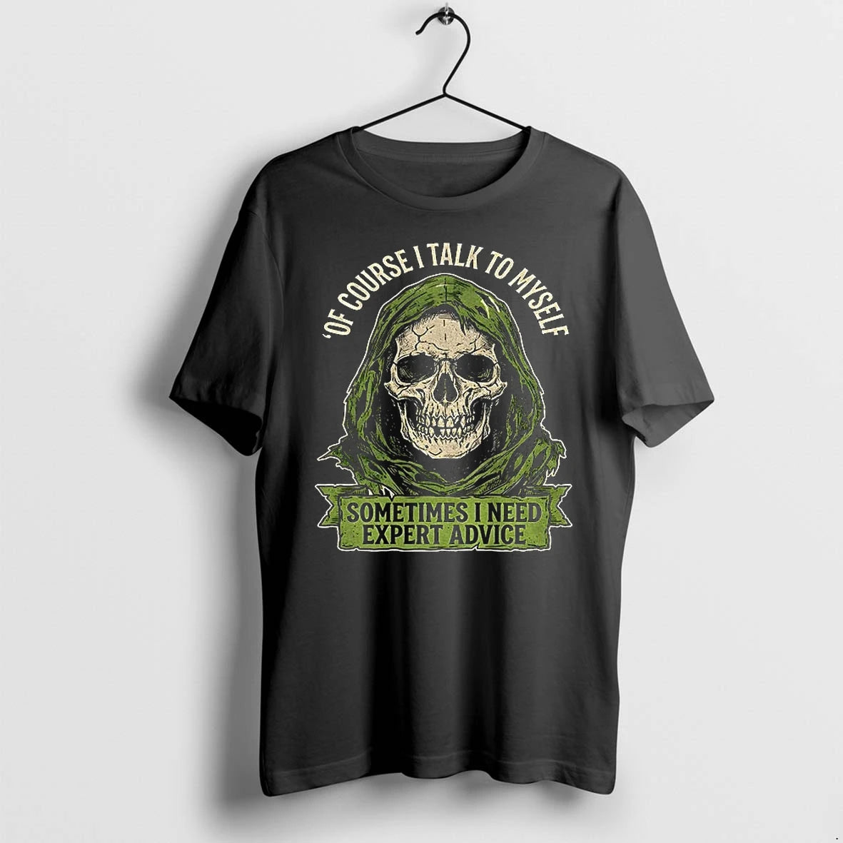 Grim Reaper Skull Of Course I Talk To Myself Sometimes I Need Expert Advice Tshirts