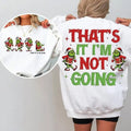 Grinc That's It I'm Not Going Sweatshirt, Grincmas Christmas Tee Shirt, Family Matching Xmas Shirt, Christmas Grinc...