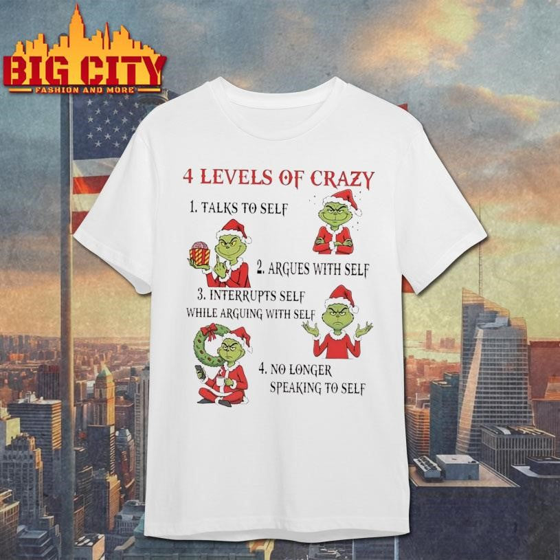Grinch Christmas 2025 4 Levels Of Crazy Shirt