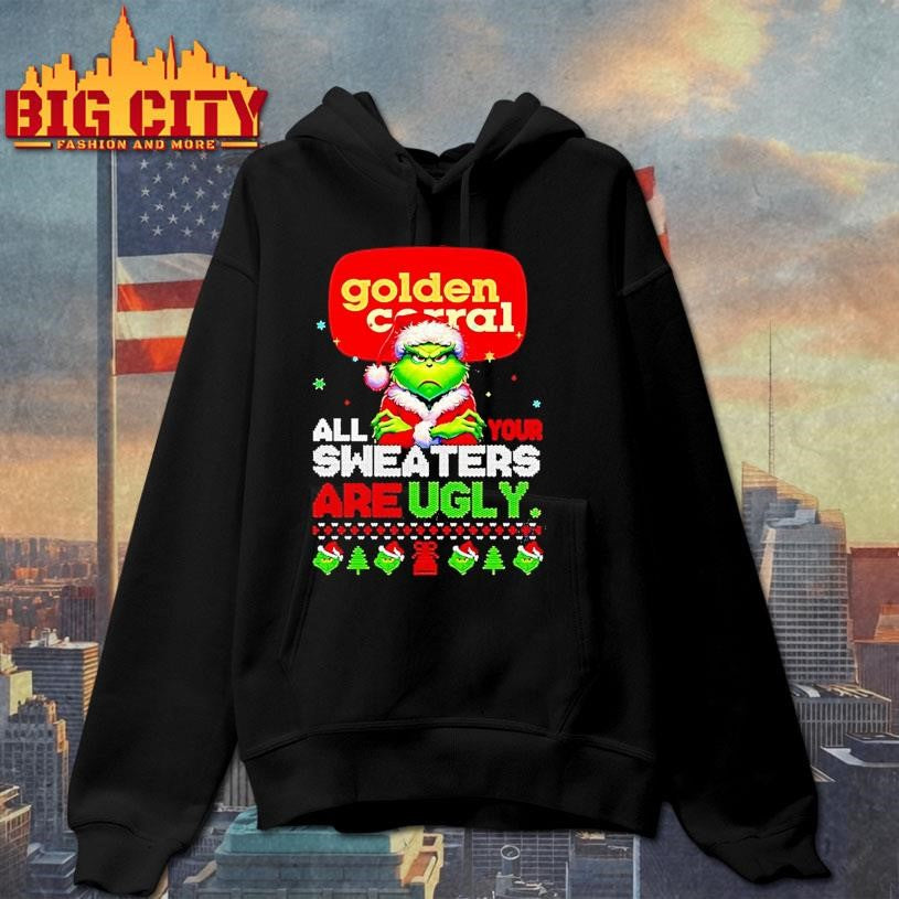 Grinch Christmas Golden Corral All Your Sweaters Are Ugly Shirt