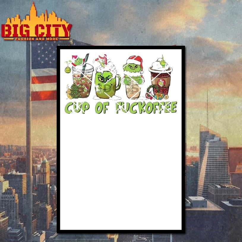 Grinch Cup Of Fuckoffee Christmas Coffee Latte Shirt