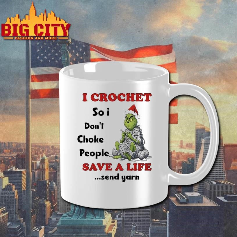 Grinch I crochet so i don’t choke people save a life send yarn shirt