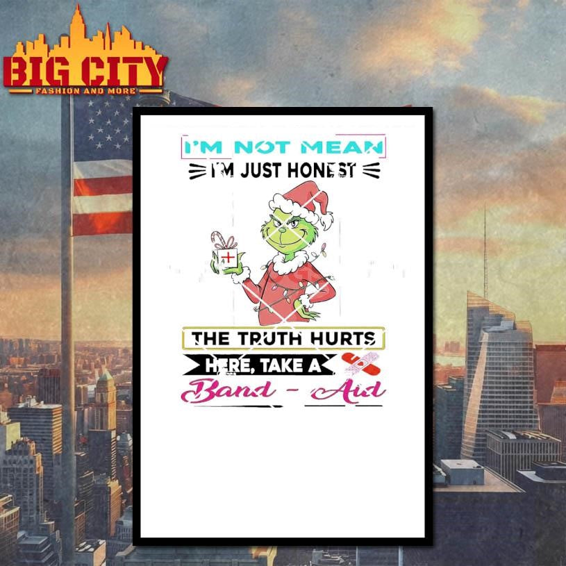 Grinch I’m Not Mean I’m Just Honest The Truth Hurts Here Take A Band Aid Shirt