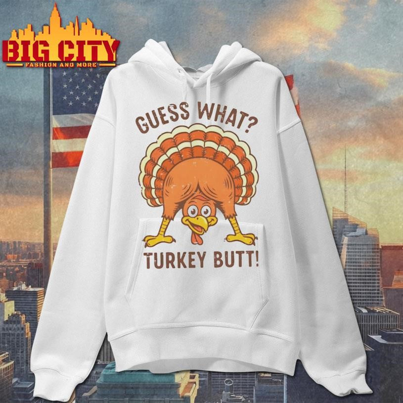 Guess What Turkey Butt Thanksgiving funny Shirt