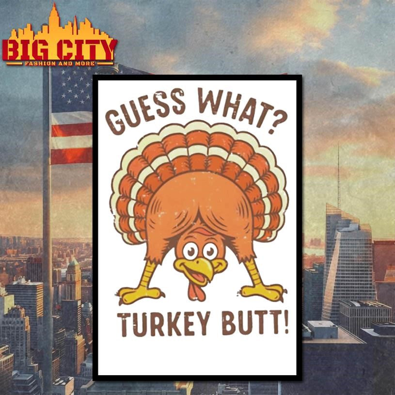 Guess What Turkey Butt Thanksgiving funny Shirt